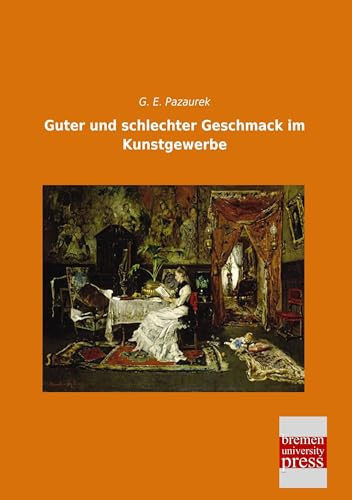 Guter und schlechter Geschmack im Kunstgewerbe