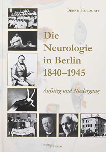 Die Neurologie in Berlin 1840-1945 Aufstieg und Niedergang