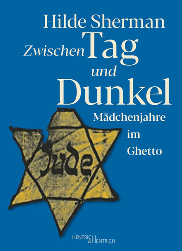 Zwischen Tag und Dunkel Mädchenjahre im Ghetto