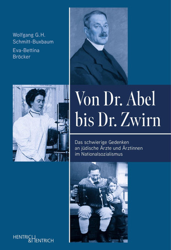 Von Dr. Abel bis Dr. Zwirn das schwierige Gedenken an jüdische Ärzte und Ärztinnen im nationalsozialistischen Deutschland