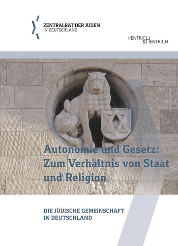 Autonomie und Gesetz: zum Verhältnis von Staat und Religion die jüdische Gemeinschaft in Deutschland