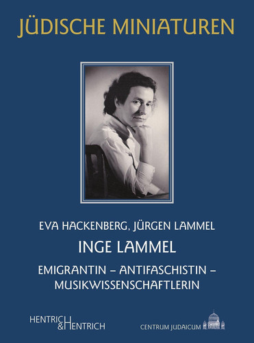 Inge Lammel Emigrantin - Antifaschistin - Musikwissenschaftlerin