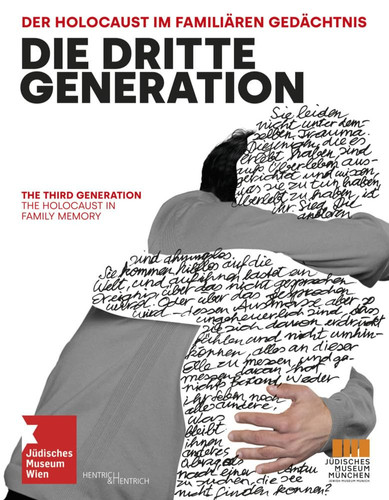 Die Dritte Generation. Der Holocaust Im Familiären Gedächtnis The Third Generation. The Holocaust in Family Memory