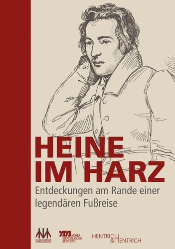 Heine im Harz Entdeckungen am Rande einer legendären Fußreise