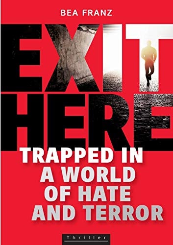 EXIT HERE Trapped in a World of Hate and Terror