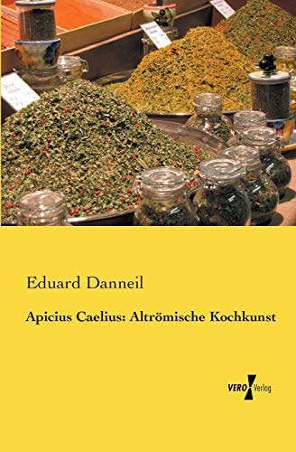 Apicius Caelius Altromische Kochkunst