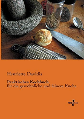 Praktisches Kochbuch für die gewöhnliche und feinere Küche