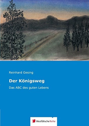 Der Königsweg Das ABC des guten Lebens
