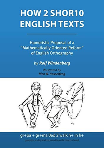 How 2 Shor10 English Texts Humoristic Proposal of a "Mathematically Oriented Reform" of English Orthography