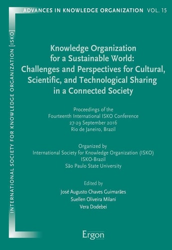 Knowledge Organization for a Sustainable World Challenges and Perspectives for Cultural, Scientific, and Technological Sharing in a Connected Society : Proceedings of the Fourteenth International ISKO Conference 27-29 September 2016 Rio de Janeiro, Brazil. Organized by the International Society for Knowledge Organization (ISKO) ISKO-Brazil São Paulo State University