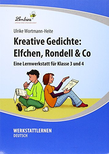 Kreative Gedichte: Elfchen, Rondell & Co eine Lernwerkstatt für Klasse 3 und 4