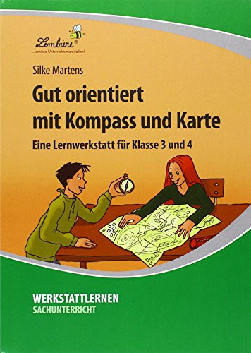 Gut orientiert mit Kompass und Karte eine Lernwerkstatt für Klasse 3 und 4