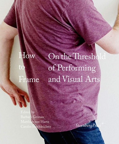 How to Frame On the Threshold of Performing and Visual Arts