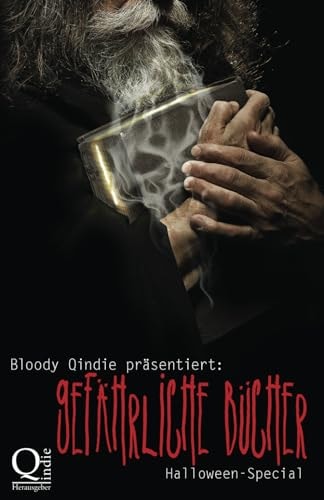 Bloody Qindie präsentiert: Gefährliche Bücher: Halloween Special (German Edition)