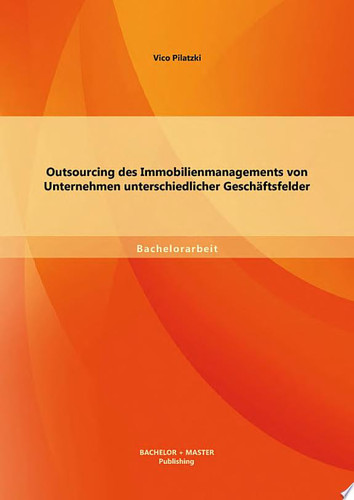 Outsourcing des Immobilienmanagements von Unternehmen unterschiedlicher Geschäftsfelder