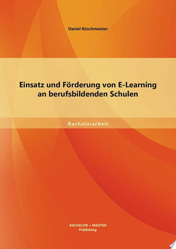Einsatz und Förderung von E-Learning an berufsbildenden Schulen