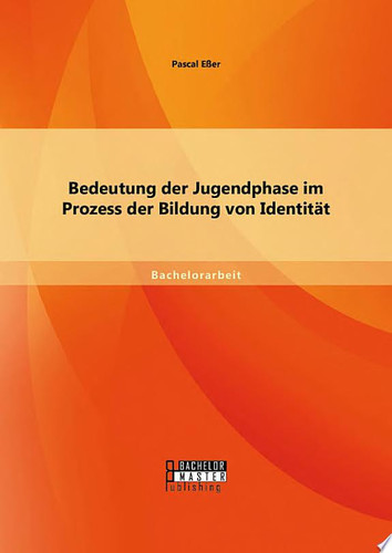 Bedeutung der Jugendphase im Prozess der Bildung von Identität