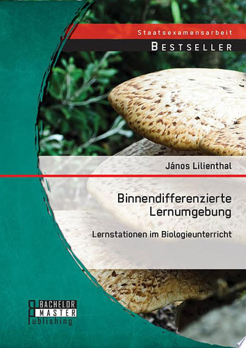Binnendifferenzierte Lernumgebung: Lernstationen im Biologieunterricht