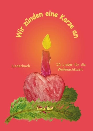 Wir zünden eine Kerze an - Liederbuch: 24 Lieder für die Weihnachtszeit (German Edition)