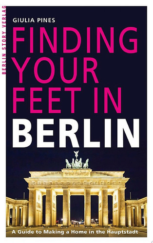 Finding Your Feet in Berlin A Guide to Making a Home in the Hauptstadt