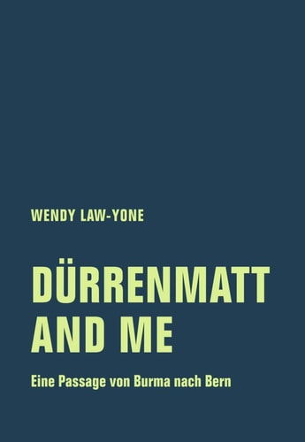 Dürrenmatt and Me A Passage from Burma to Berne
