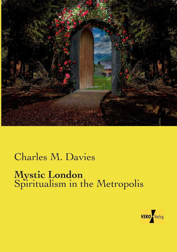 Mystic London Spiritualism in the Metropolis
