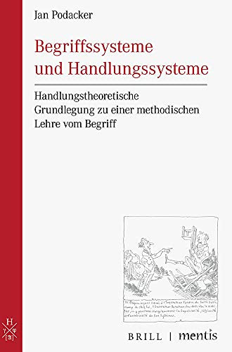 Begriffssysteme und Handlungssysteme handlungstheoretische Grundlegung zu einer methodischen Lehre vom Begriff