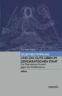 Selbstbestimmung und das gute Leben im demokratischen Staat - der Paternalismus-Einwand gegen den Perfektionismus