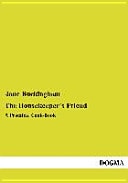 The Housekeeper ́s Friend A Practical Cook-Book