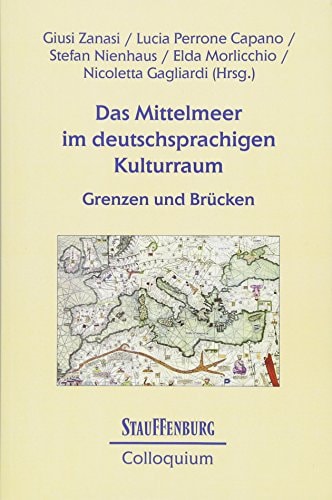 Das Mittelmeer im deutschsprachigen Kulturraum Grenzen und Brücken