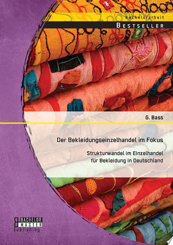 Der Bekleidungseinzelhandel im Fokus: Strukturwandel im Einzelhandel für Bekleidung in Deutschland