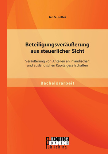 Beteiligungsveräußerung aus steuerlicher Sicht: Veräußerung von Anteilen an inländischen und ausländischen Kapitalgesellschaften