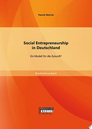 Social Entrepreneurship in Deutschland: Ein Modell für die Zukunft?