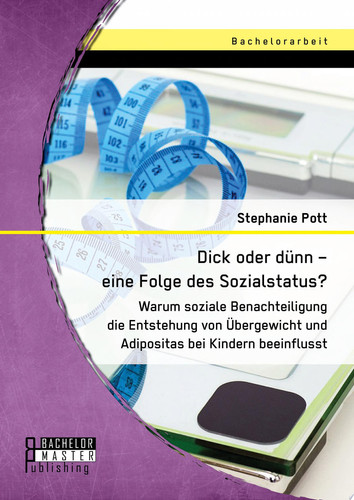 Dick oder dünn – eine Folge des Sozialstatus? Warum soziale Benachteiligung die Entstehung von Übergewicht und Adipositas bei Kindern beeinflusst