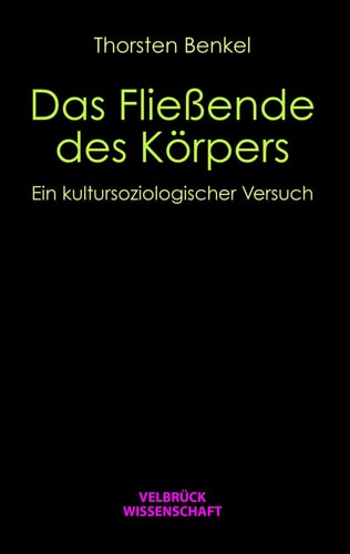 Das Fließende des Körpers ein kultursoziologischer Versuch