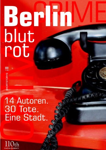 Berlin blutrot 14 Autoren. 30 Tote. Eine Stadt.