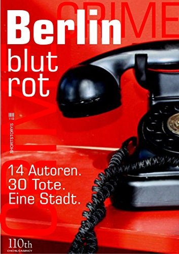Berlin blutrot: 14 Autoren. 30 Tote. Eine Stadt. (German Edition)