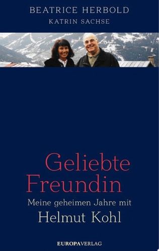 Geliebte Freundin Meine geheimen Jahre mit Helmut Kohl