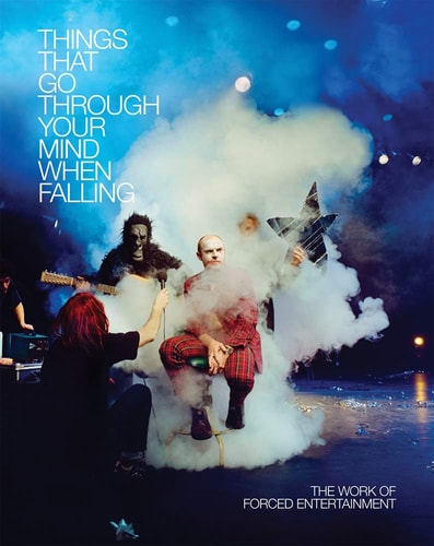 Things that Go Through Your Mind when Falling The Work of Forced Entertainment