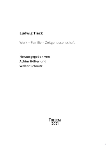 Ludwig Tieck. Werk – Familie – Zeitgenossenschaft