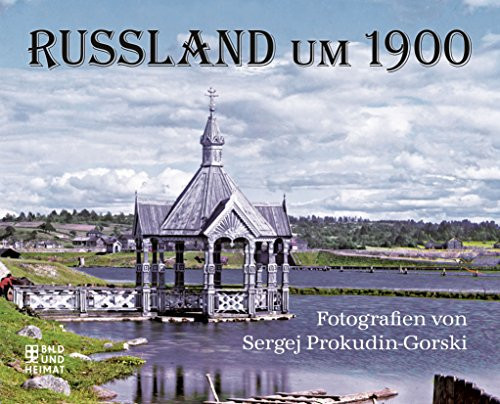 Russland um 1900 Fotografien von Sergej Prokudin-Gorski