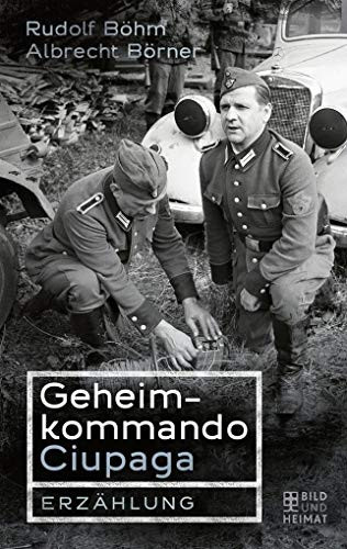 Geheimkommando Ciupaga Erzählung : nach dem gleichnamigen Fernsehfilm von Rudolf Böhm
