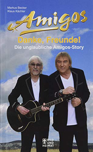 Danke, Freunde! die unglaubliche Amigos-Story