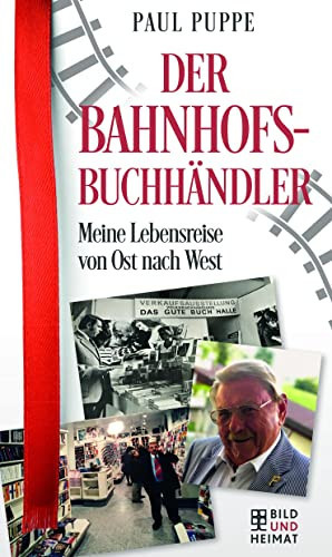 Der Bahnhofsbuchhändler Meine Lebensreise von Ost nach West