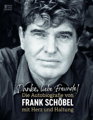 Danke, liebe Freunde! (Tb) Die Autobiografie von Frank Schöbel mit Herz und Haltung