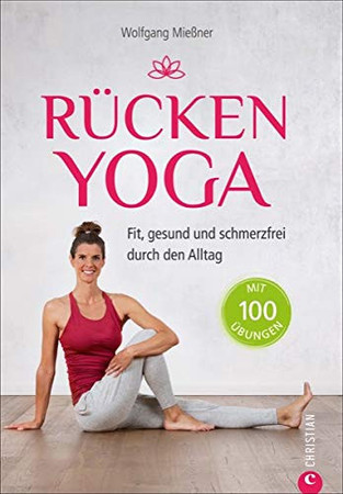 Rücken Yoga: fit, gesund und schmerzfrei durch den Alltag