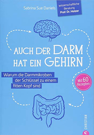 Auch der Darm hat ein Gehirn: warum die Darmmikroben der Schlüssel zu einem fitten Kopf sind
