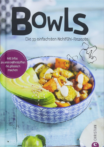 Bowls 55 Rezepte, die glücklich machen