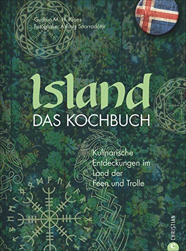 Island - das Kochbuch: kulinarische Entdeckungen im Land der Feen und Trolle