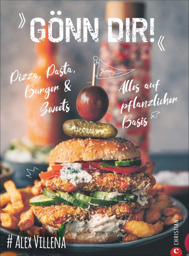 Gönn Dir! Pizza, Pasta, Burger & Sweets : alles auf pflanzlicher Basis